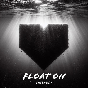 Listen to Float On song with lyrics from Thibault