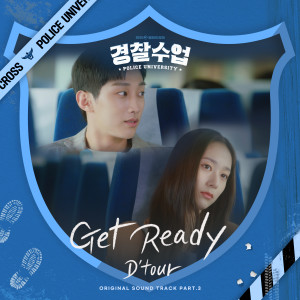 Album Get Ready (Police University OST Part.3) oleh D'tour