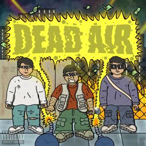 Mico的專輯Dead Air (feat. Phil & Kirk) (Explicit)