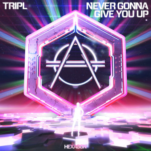 ดาวน์โหลดและฟังเพลง Never Gonna Give You Up พร้อมเนื้อเพลงจาก TripL