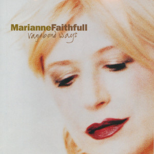 收聽Marianne Faithfull的Vagabond Ways歌詞歌曲