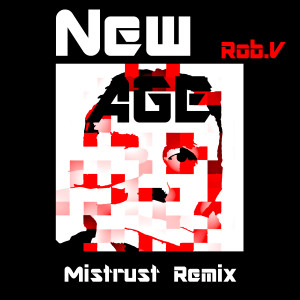ดาวน์โหลดและฟังเพลง New Age (Mistrust Remix) พร้อมเนื้อเพลงจาก Rob.V