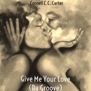 ดาวน์โหลดและฟังเพลง Give Me Your Love (Da Groove) (Instrumental) พร้อมเนื้อเพลงจาก Cornell C.C. Carter
