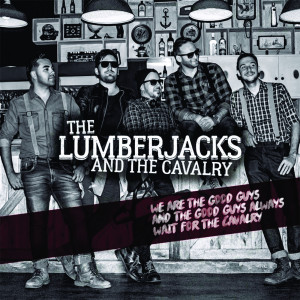 收听The Lumberjacks and the Cavalry的Leave All Behind歌词歌曲
