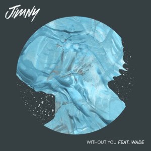Jimny的專輯Without You (feat. Wadé)