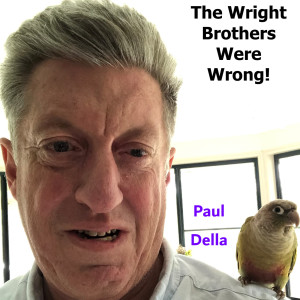 Listen to The Wright Brothers Were Wrong! song with lyrics from Paul Della