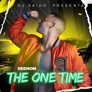 收聽Deenom的THE ONE TIME (feat. Dj Saidd)歌詞歌曲