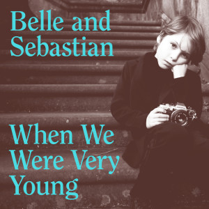 Belle & Sebastian的專輯When We Were Very Young (Edit)