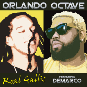 Listen to Real Gallis (feat. Demarco) song with lyrics from Orlando Octave