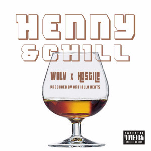 Dengarkan lagu Henny and Chill (Explicit) nyanyian Wolv dengan lirik