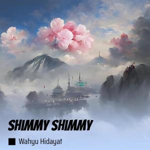 ดาวน์โหลดและฟังเพลง Shimmy Shimmy พร้อมเนื้อเพลงจาก Wahyu Hidayat
