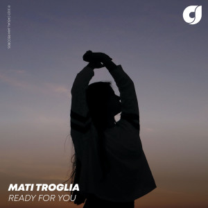 Listen to Ready for You song with lyrics from Mati Troglia