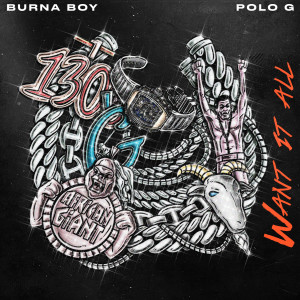ดาวน์โหลดและฟังเพลง Want It All (feat. Polo G) พร้อมเนื้อเพลงจาก Burna Boy