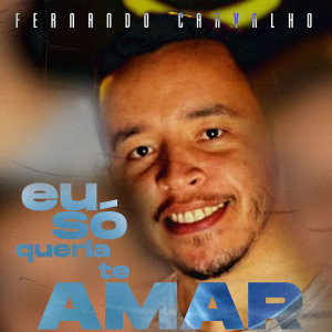 Album Eu só queria te Amar oleh Fernando Carvalho