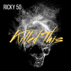 Listen to Killed This (Explicit) song with lyrics from Ricky 50