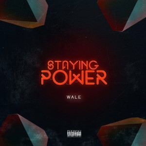 ดาวน์โหลดและฟังเพลง Staying Power (Explicit) พร้อมเนื้อเพลงจาก Wale