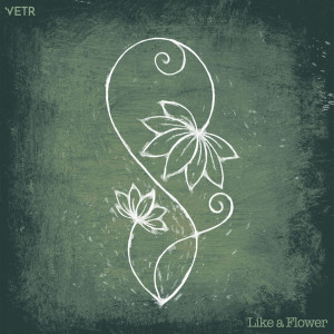 Listen to Like a Flower song with lyrics from Vetr