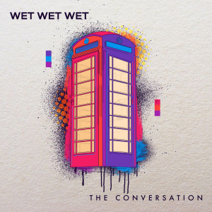 Dengarkan lagu The Conversation (Single Mix) nyanyian Wet Wet Wet dengan lirik