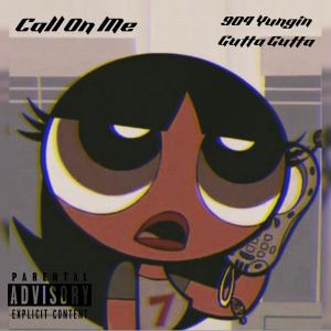 收聽904 Yungin的Call On Me (feat. Gutta Gutta)歌詞歌曲