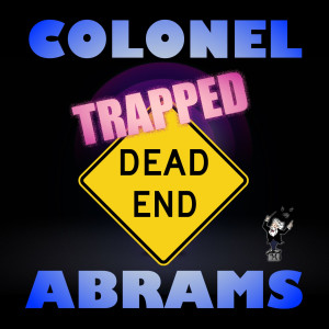 ดาวน์โหลดและฟังเพลง Trapped พร้อมเนื้อเพลงจาก Colonel Abrams