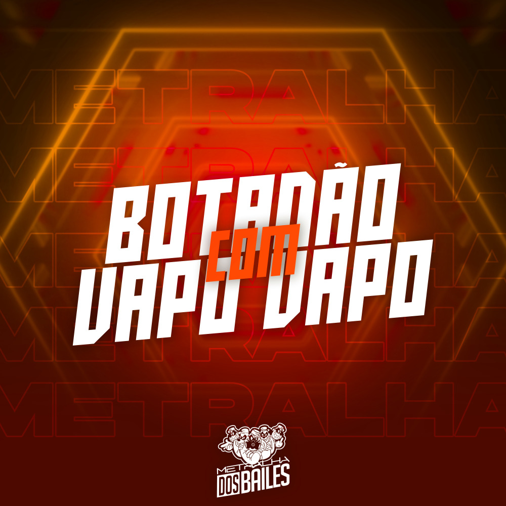Botadão Com Vapo Vapo