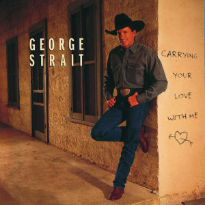 收聽George Strait的Carrying Your Love With Me (Album Version)歌詞歌曲
