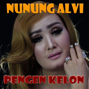 Dengarkan Pengen Kelon (Explicit) lagu dari Nunung Alvi dengan lirik