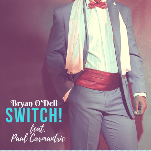Album Switch! (feat. Paul Carmantric) (Explicit) from Bryan O'DelL