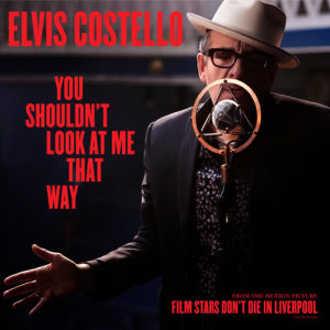 ดาวน์โหลดและฟังเพลง You Shouldn’t Look At Me That Way (From The Motion Picture “Film Stars Don’t Die In Liverpool”) พร้อมเนื้อเพลงจาก Elvis Costello