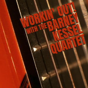 Album Workin' Out from The Barney Kessel Quartet