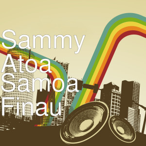 收聽Sammy Atoa的Samoa Finau歌詞歌曲