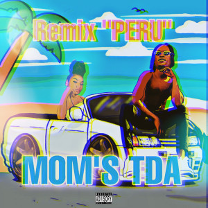 收听Mom's TDA的Peru (Remix|Explicit)歌词歌曲