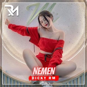 ดาวน์โหลดและฟังเพลง Nemen (Remix) พร้อมเนื้อเพลงจาก DICKY RM