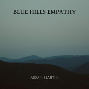 Album Blue Hills Empathy oleh Aidan Martin