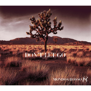 收聽Mondo Grosso的Don't Let Go (Album Version)歌詞歌曲