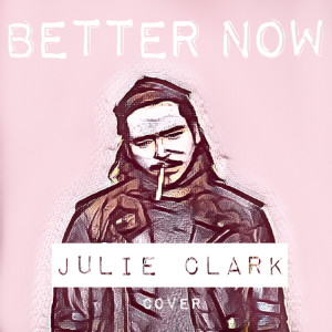 收聽Julie Clark的Better Now歌詞歌曲