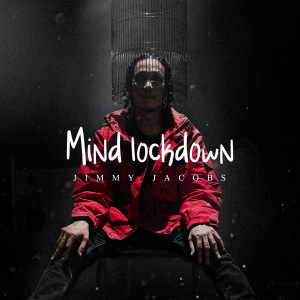 Album Mind Lockdown (Explicit) oleh Jimmy Jacobs