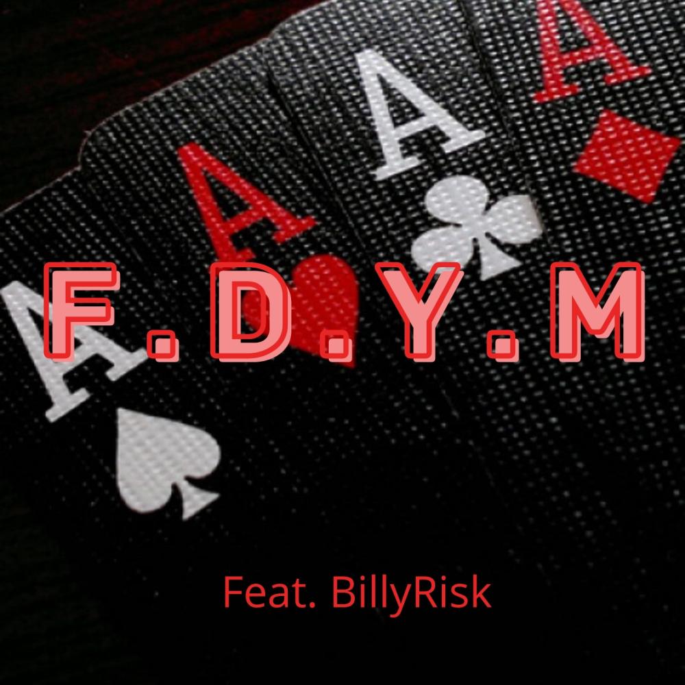 F.D.Y.M (feat. Billy Risk) (Explicit)