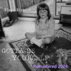 Blane Richard的專輯Gotta Be Yourself (Remastered 2024)