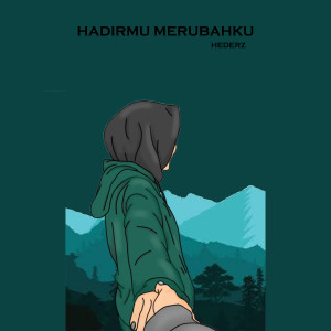 Listen to Hadirmu Merubahku song with lyrics from Hederz