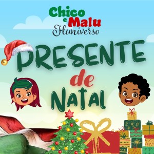 ดาวน์โหลดและฟังเพลง Presente de Natal พร้อมเนื้อเพลงจาก Chico e Malu (Fluniverso)