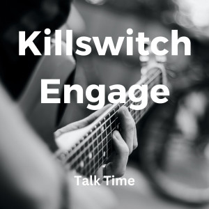 Album Talk Time from Killswitch Engage