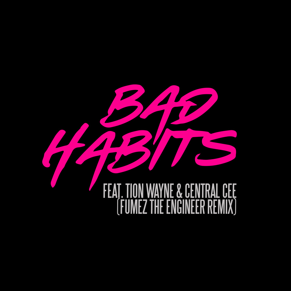 Bad Habits (feat. Tion Wayne & Central Cee) (Fumez The Engineer Remix|Explicit)