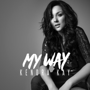 Dengarkan My Way lagu dari Kendra Kay dengan lirik