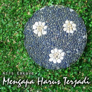Listen to Mengapa Harus Terjadi song with lyrics from Aris Emkave