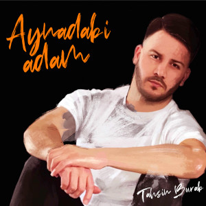Listen to Aynadaki Adam song with lyrics from Tahsin Burak