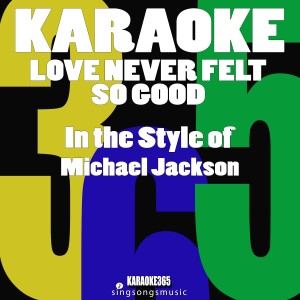 收聽Karaoke 365的Love Never Felt so Good (In the Style of Michael Jackson) [Karaoke Version] (伴奏)歌詞歌曲