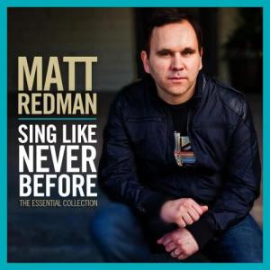 Matt Redman的專輯Sing Like Never Before: The Essential Collection