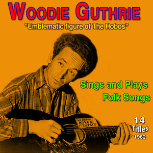 อัลบัม Emblematic Figure of the Hobos (Sings and Plays Folk Songs) (Explicit) ศิลปิน Woodie Guthrie