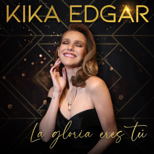 อัลบัม La Gloria Eres Tú ศิลปิน Kika Edgar